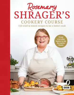Kuchařský kurz Rosemary Shragerové: 150 vyzkoušených receptů, díky nimž se stanete lepšími kuchaři - Rosemary Shrager's Cookery Course: 150 Tried & Tested Recipes to Be a Better Cook
