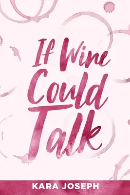 Kdyby víno umělo mluvit - If Wine Could Talk