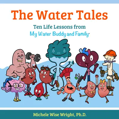 Příběhy vody: Deset životních lekcí od mého kamaráda z vody a rodiny - The Water Tales: Ten Life Lessons from My Water Buddy and Family