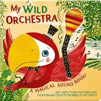 Můj divoký orchestr: Kouzelná zvuková knížka! - My Wild Orchestra: A Magical Sound Book!