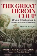Velký heroinový převrat: Drogami, zpravodajskými službami a mezinárodním fašismem. - The Great Heroin Coup: Drugs, Intelligence & International Fascism