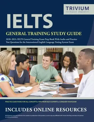 IELTS General Training Study Guide 2020-2021: Příručka pro přípravu na zkoušku IELTS General Training a cvičné testové otázky pro mezinárodní zkoušku z anglického jazyka - IELTS General Training Study Guide 2020-2021: IELTS General Training Exam Prep Book and Practice Test Questions for the International English Language