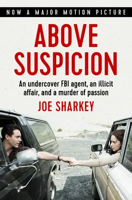 Nad podezřením: Tajný agent FBI, nezákonná aféra a vražda z vášně - Above Suspicion: An Undercover FBI Agent, an Illicit Affair, and a Murder of Passion