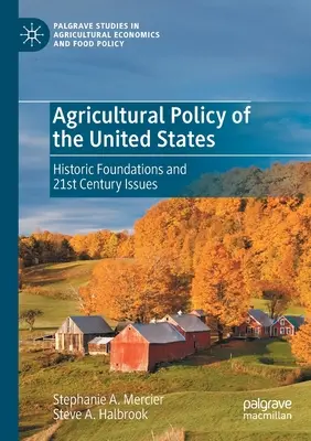 Zemědělská politika Spojených států: Historické základy a problémy 21. století - Agricultural Policy of the United States: Historic Foundations and 21st Century Issues