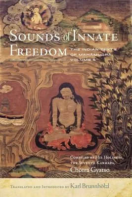 Zvuky vrozené svobody, 5: Indické texty mahámudry, svazek 5 - Sounds of Innate Freedom, 5: The Indian Texts of Mahamudra, Vol. 5