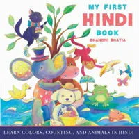 Moje první kniha o hindštině: Moje první hindská kniha: Naučte se barvy, počítání a zvířata v hindštině. - My First Hindi Book: Learn Colors, Counting, And Animals In Hindi