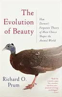 Evoluce krásy: Jak Darwinova zapomenutá teorie výběru partnera formuje svět zvířat - a nás. - The Evolution of Beauty: How Darwin's Forgotten Theory of Mate Choice Shapes the Animal World - And Us