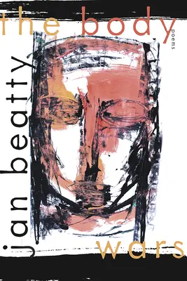 Války těl: básně - The Body Wars: Poems