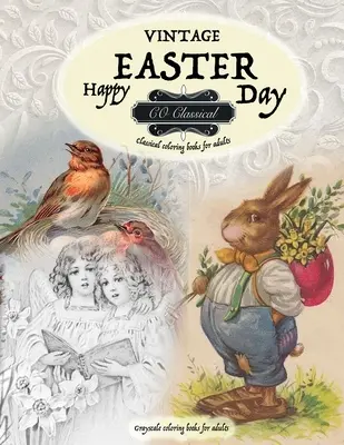 VINTAGE EASTER Klasické omalovánky pro dospělé. Omalovánky ve stupních šedi pro dospělé: Realistické omalovánky ve stupních šedi pro dospělé - VINTAGE EASTER Classical coloring books for adults. Grayscale coloring books for adults: Realistic greyscale coloring books for adults