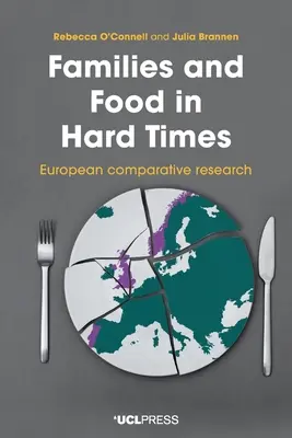 Rodiny a jídlo v těžkých časech: Evropský srovnávací výzkum - Families and Food in Hard Times: European Comparative Research