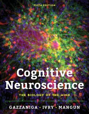 Kognitivní neurověda: Biologie mysli - Cognitive Neuroscience: The Biology of the Mind
