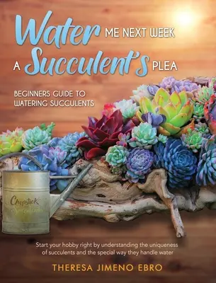 Voda mě příští týden: A Succulent's Plea - Water Me Next Week: A Succulent's Plea