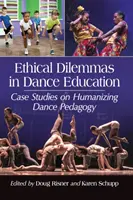 Etická dilemata v tanečním vzdělávání: Taneční pedagogika: případové studie o humanizaci taneční pedagogiky - Ethical Dilemmas in Dance Education: Case Studies on Humanizing Dance Pedagogy