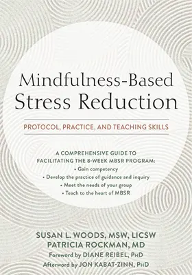 Snižování stresu založené na všímavosti: Dovednosti: protokol, praxe a výuka - Mindfulness-Based Stress Reduction: Protocol, Practice, and Teaching Skills