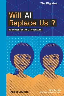Will AI Replace Us: A Primer for the 21st Century (Nahradí nás umělá inteligence: Základy pro 21. století) - Will AI Replace Us: A Primer for the 21st Century