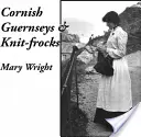 Cornish Guernseys and Knit-frocks (Cornwallští guernseyové a pletení) - Cornish Guernseys and Knit-frocks