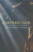 Zakořeněni v Bohu: Čtyři hnutí duchovního růstu - Earthed in God: Four movements of spiritual growth
