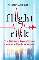 Doktor z letiště Heathrow - vrcholy a pády života lékaře na letišti Heathrow - Heathrow Doctor - The Highs and Lows of Life as a Doctor at Heathrow Airport
