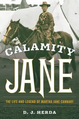 Calamity Jane: Život a legenda Marthy Jane Cannaryové - Calamity Jane: The Life and Legend of Martha Jane Cannary