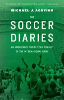 Fotbalové deníky: Třicetiletá cesta Američana za mezinárodní hrou - The Soccer Diaries: An American's Thirty-Year Pursuit of the International Game