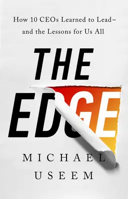 The Edge: Jak se deset vedoucích pracovníků naučilo vést - a poučení pro nás všechny - The Edge: How Ten Ceos Learned to Lead--And the Lessons for Us All