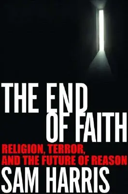 Konec víry: Náboženství, teror a budoucnost rozumu. - The End of Faith: Religion, Terror, and the Future of Reason