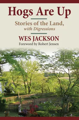 Vepři jsou na nohou: Příběhy o půdě s odbočkami - Hogs Are Up: Stories of the Land, with Digressions