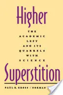 Vyšší pověrčivost: Akademická levice a její spory s vědou - Higher Superstition: The Academic Left and Its Quarrels with Science