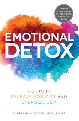 Emocionální detoxikace: 7 kroků k uvolnění toxicity a povzbuzení radosti - Emotional Detox: 7 Steps to Release Toxicity and Energize Joy
