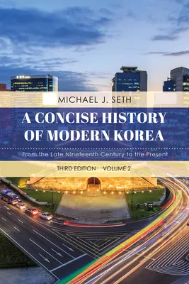 Stručné dějiny moderní Koreje: Od konce devatenáctého století do současnosti, svazek 2, třetí vydání - A Concise History of Modern Korea: From the Late Nineteenth Century to the Present, Volume 2, Third Edition