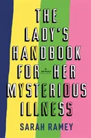 Dámská příručka pro její záhadnou nemoc - Lady's Handbook For Her Mysterious Illness