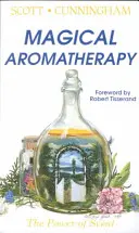 Kouzelná aromaterapie: Síla vůně - Magical Aromatherapy: The Power of Scent