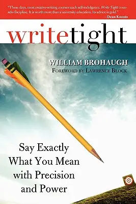 Write Tight: Řekněte přesně to, co myslíte, přesně a srozumitelně. - Write Tight: Say Exactly What You Mean with Precision and Power