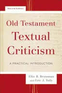 Starozákonní textová kritika: A Practical Introduction / Praktický úvod - Old Testament Textual Criticism: A Practical Introduction