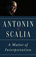 A Matter of Interpretation: Federální soudy a právo - nové vydání - A Matter of Interpretation: Federal Courts and the Law - New Edition
