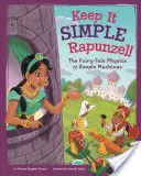 Keep It Simple, Rapunzel! Vydržte to, Rapunzele, jen tak dál. - Keep It Simple, Rapunzel!: The Fairy-Tale Physics of Simple Machines