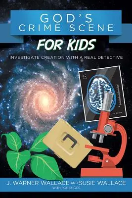 Boží místo činu pro děti: Prozkoumejte stvoření se skutečným detektivem - God's Crime Scene for Kids: Investigate Creation with a Real Detective