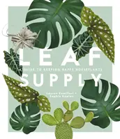 Zásobování listy: Průvodce pro šťastné domácí rostliny - Leaf Supply: A Guide to Keeping Happy House Plants