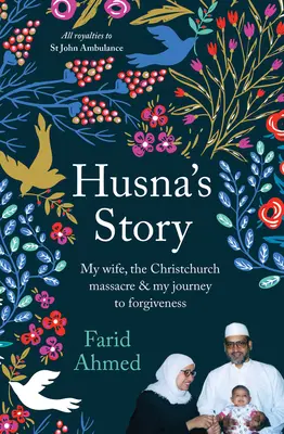 Husnův příběh: Moje žena, masakr v Christchurchi a moje cesta k odpuštění - Husna's Story: My Wife, the Christchurch Massacre & My Journey to Forgiveness