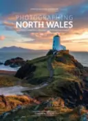 Fotografování severního Walesu - Nejkrásnější místa k návštěvě - Photographing North Wales - The Most Beautiful Places to Visit