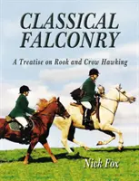 Klasické sokolnictví - pojednání o havranovi a krkavci - Classical Falconry - A Treatise on Rook & Crow Hawking