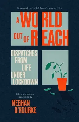 Svět mimo dosah: Depeše ze života pod zámkem - A World Out of Reach: Dispatches from Life Under Lockdown