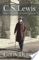 C. S. Lewis: C. Lewis: Životopis přátelství - C S Lewis: A Biography of Friendship