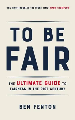 Být spravedlivý: Ultimátní průvodce férovostí v 21. století - To Be Fair: The Ultimate Guide to Fairness in the 21st Century