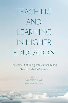 Výuka a učení ve vysokoškolském vzdělávání: Kontext bytí, interkulturality a nových systémů znalostí - Teaching and Learning in Higher Education: The Context of Being, Interculturality and New Knowledge Systems