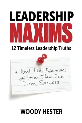 Vůdcovské aforismy: 12 nadčasových vůdčích pravd a příklady z reálného života, jak mohou vést k úspěchu - Leadership Maxims: 12 Timeless Leadership Truths and Real-Life Examples of How They Can Drive Success