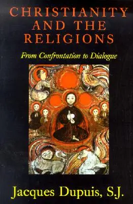 Křesťanství a náboženství: Od konfrontace k dialogu - Christianity and the Religions: From Confrontation to Dialogue