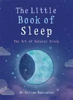 Malá kniha spánku: Kniha: Umění přirozeného spánku - The Little Book of Sleep: The Art of Natural Sleep