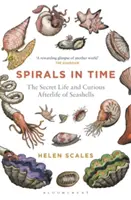 Spirály v čase: Tajný život a zvláštní posmrtný život mušlí - Spirals in Time: The Secret Life and Curious Afterlife of Seashells