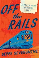 Mimo koleje: Vlak na cestě životem - Off the Rails: A Train Trip Through Life